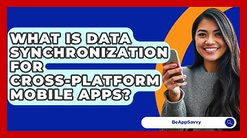 What Is Data Synchronization For Cross-platform Mobile Apps? - Be App Savvy