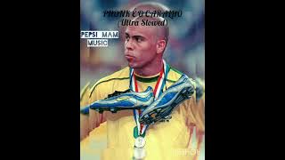 PHONK É O CARALHO 🔥🎼 || ( Ultra Slowed) || PEPSI_MAN-Music🎼