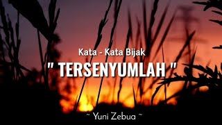 Kata - kata bijak (TERSENYUMLAH) | Yuni Zebua