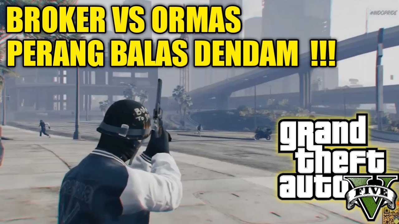 BROKER VS ORMAS , PERANG BALAS DENDAM !! PART 2 - GTA V ROLEPLAY