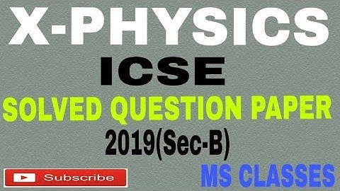 Class X// ICSE 2019 Physics Solved Paper (Section B) with detailed explanation