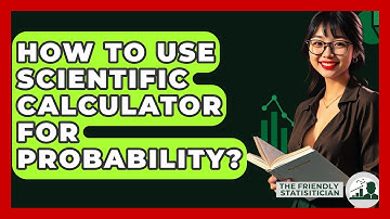 How To Use Scientific Calculator For Probability? - The Friendly Statistician