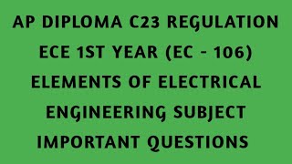 || AP DIPLOMA C23 REGULATION ECE 1ST YEAR (EC - 106) ELEMENTS OF EE SUBJECT IMPORTANT QUESTIONS ||