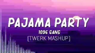 Pajama Party - 1096 Gang Twerk Mashup 100Bpm Djphil Exclusive