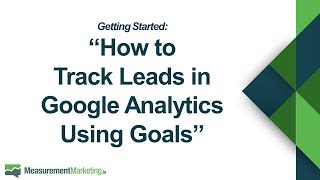 [WORKSHOP WEDNESDAY] Getting Started: How to Track Leads in Google Analytics Using Goals