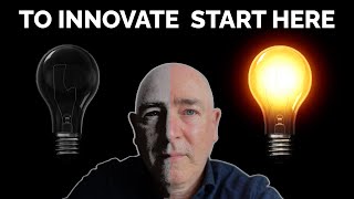 Start Here - The FIRST Step in any Business Innovation