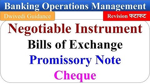 negotiable instruments, Bills of exchange, promissory notes, cheque, banking operations management