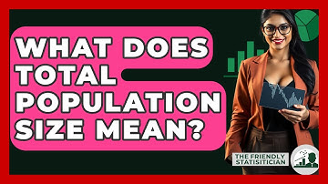 What Does Total Population Size Mean? - The Friendly Statistician