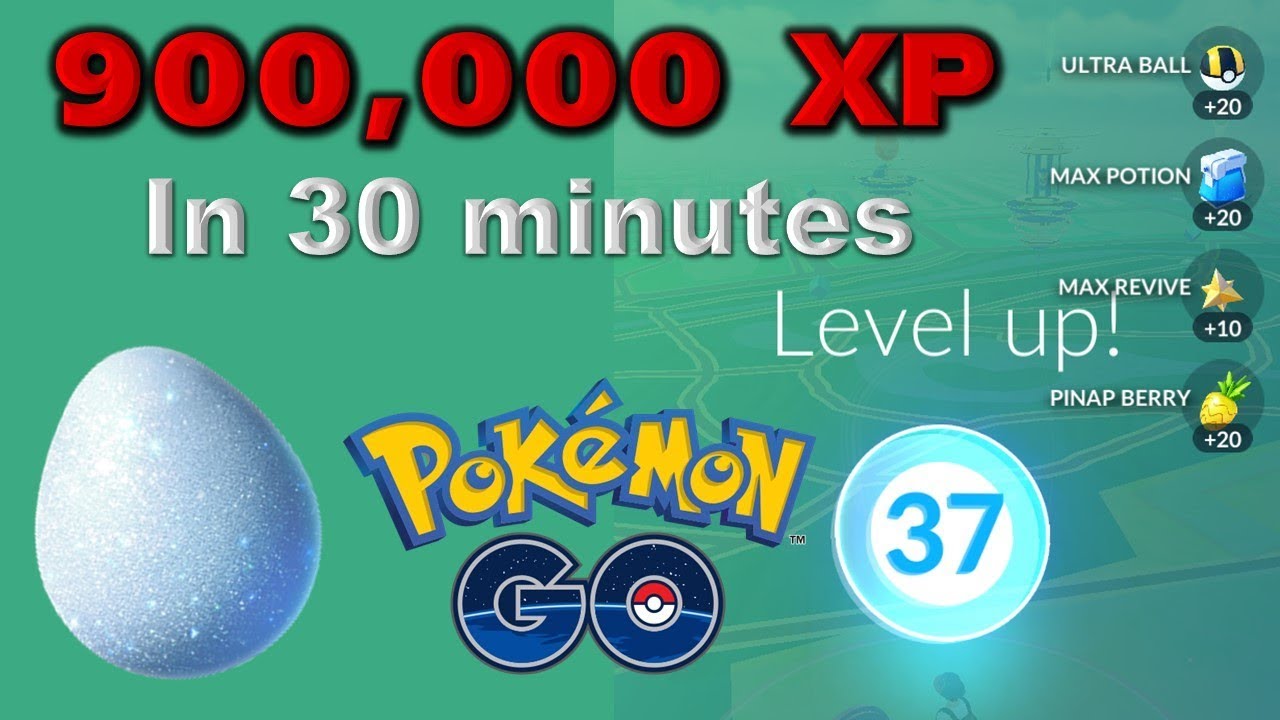 Pokemon Go 900k Xp In 30 Minutes Plus Level Up To Level 37 Youtube