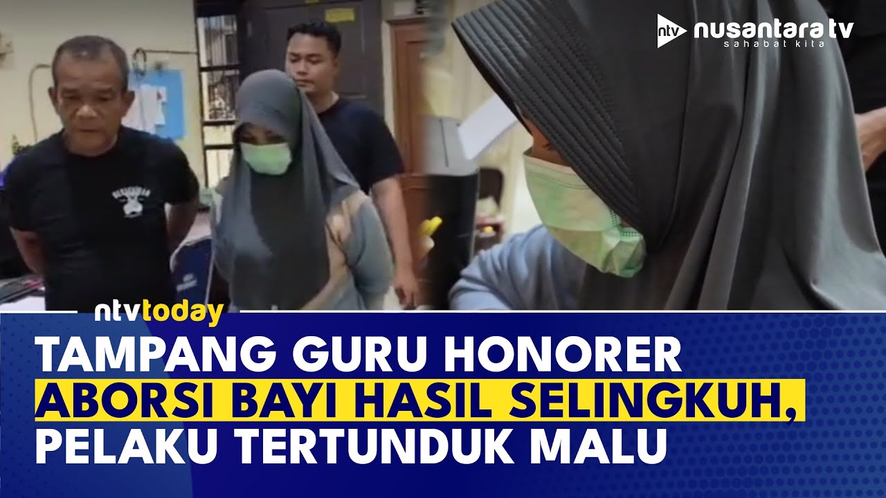 Terungkap! Guru Honorer Aborsi Bayi Hasil Selingkuhannya, Terancam 5 Tahun Penjara | NTV TODAY