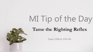 MI Tip of the Day: Tame the Righting Reflex