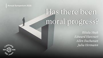 Has there been moral progress? - Annual Symposium 2025