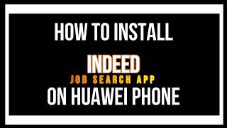Huawei Smartphones - How to Install Indeed - Job Search app on a HMS Device screenshot 4