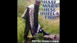 HASE MARA HASE HOFELA TWO (Rantšo Tsooa o Loane)