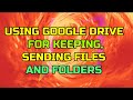 HOW TO USE GOOGLE DRIVE- sending files/creating folders