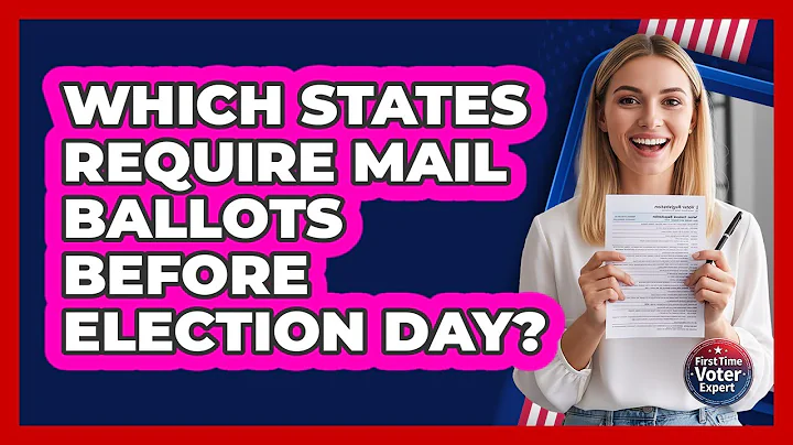 Which States Require Mail Ballots Before Election Day?