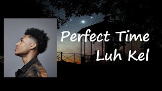Download lagu Luh Kel - 'Perfect Time' Lyrics