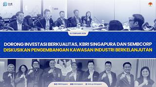 KBRI SINGAPURA DAN SEMBCORP DISKUSIKAN PENGEMBANGAN KAWASAN INDUSTRI BERKELANJUTAN