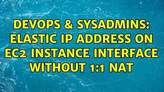DevOps & SysAdmins: Elastic IP address on EC2 instance interface without 1:1 NAT (2 Solutions!!)