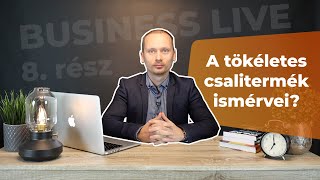 A tökéletes csalitermék ismérvei, amivel több 10ezres listát is építhetsz - Business LIVE 8. rész