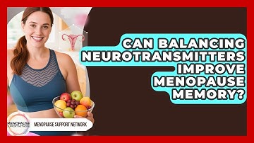 Can Balancing Neurotransmitters Improve Menopause Memory? - Menopause Support Network