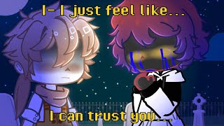 I just feel like I can trust you | Errorink gacha club |