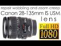 Canon EF 28-135mm f/3.5-5.6 IS USM repairing zoom creep and wobbling front lens
