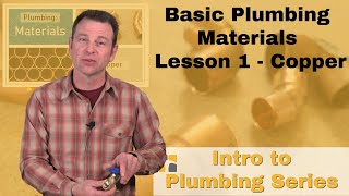 A lesson about copper plumbing materials - Intro to Plumbing Series