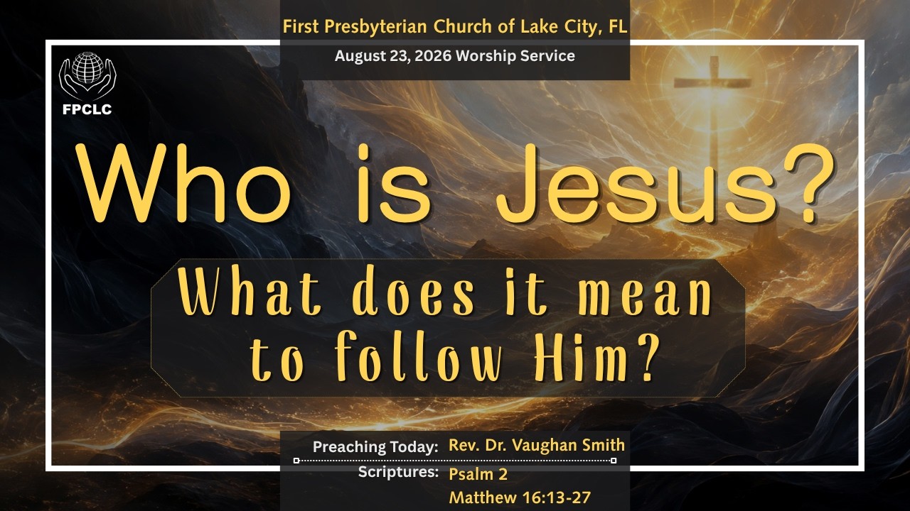 August 23, 2026 Sunday Worship Service - First Presbyterian Church of Lake City, Fl