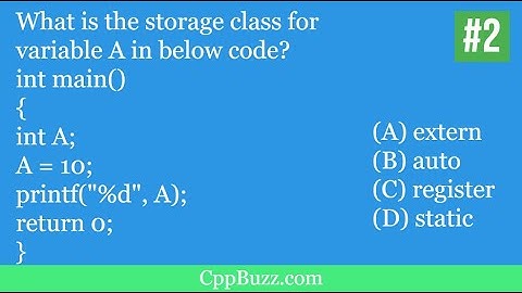 Question 2. C MCQs | What is the storage class for variable A in below code?