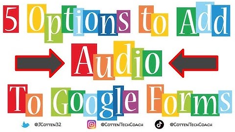 5 Options to Add Audio to Your Google Forms