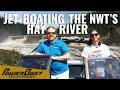 Jet-Boat the Northwest Territories Hay River | PowerBoat Television Boating Destination