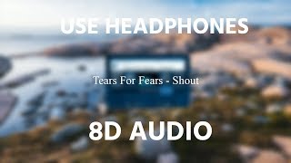 Tears For Fears - Shout | 8D AUDIO 🎧