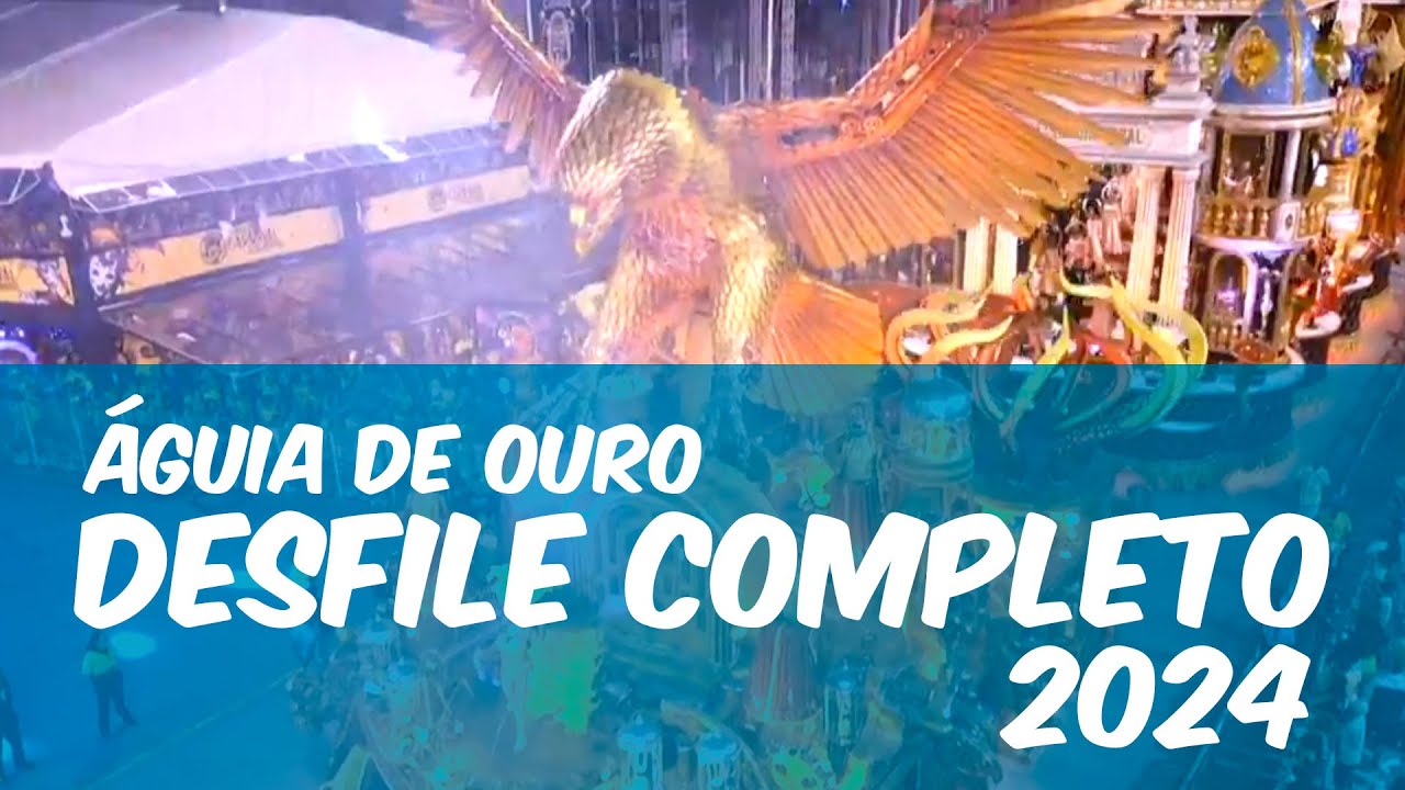 Águia de Ouro - Desfile Completo 2024 - Carnaval 2024 - FULL HD