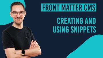 Creating and using snippets in Front Matter CMS