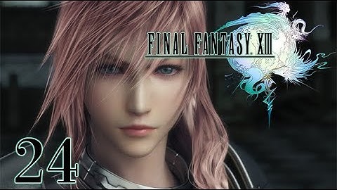 Final Fantasy XIII - Walkthrough Part 24  - No Commentary