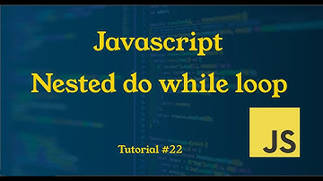 Nested do while loop in Javascript || Tutorial #22 || JavaScript Tutorial