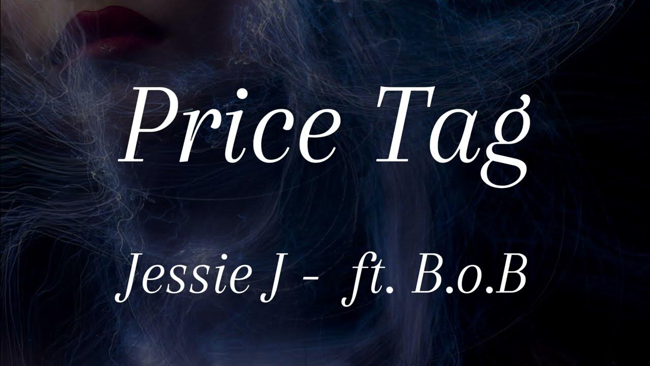 Jessie J - Price Tag (Lyrics) ft. B.o.B #pricetag Jessie J - Price Tag (Lyrics) ft. B.o.B #pricetag