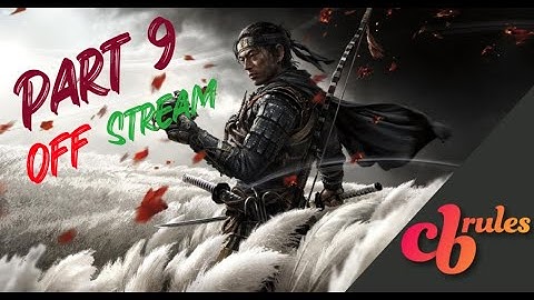 Ghost of Tsushima - Lethal gameplay - Part 9 - Off Stream