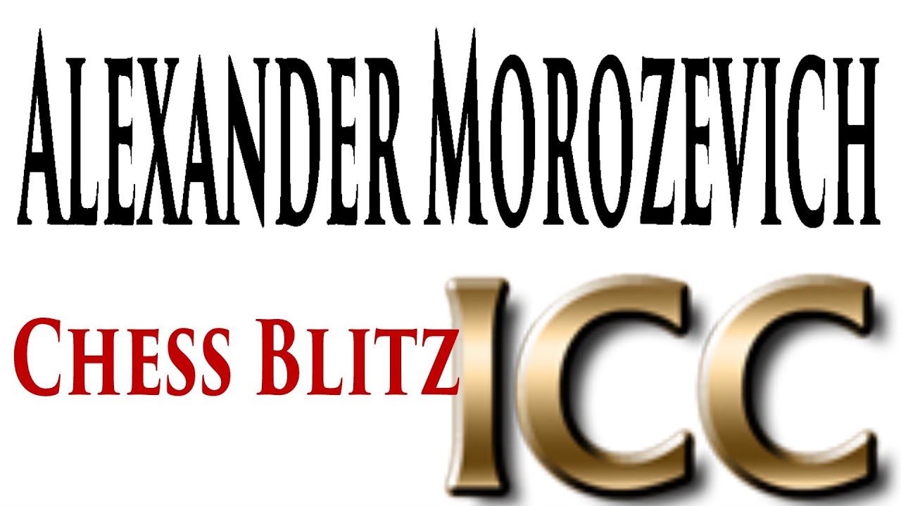 ♚ GM Alexander Morozevich Chess Blitz ♞ Internet Chess Club (ICC) December 14, 2014