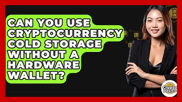 Can You Use Cryptocurrency Cold Storage Without A Hardware Wallet? - CryptoBasics360.com