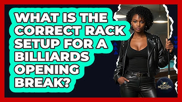 What Is The Correct Rack Setup For A Billiards Opening Break? - Billiards Hustlers