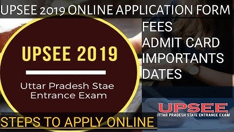 UPSEE 2019: Online Application Form, Fees, Admit card & Important Dates (UG) | Steps to apply Online