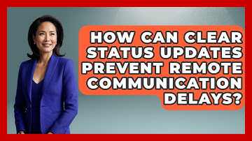 How Can Clear Status Updates Prevent Remote Communication Delays? - Virtual Communication Hub