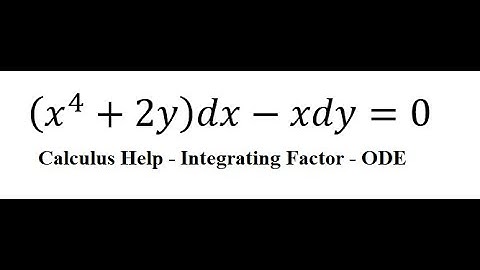 Calculus Help: Integrating Factor - Linear Differential Equations - (x^4+2y)dx-xdy=0