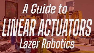 A Guide to Linear Actuators in FLL - Lazer Robotics