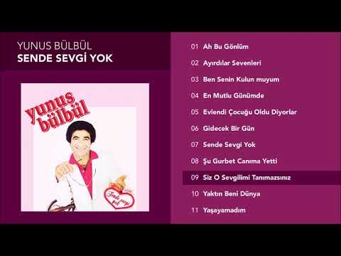 Siz O Sevgilimi Tanımazsınız - Yunus Bülbül