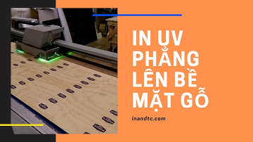 Công nghệ in uv phẳng trên bề mặt gỗ cực kỳ sắc nét
