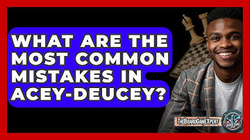 What Are The Most Common Mistakes In Acey-Deucey? - The Board Game Xpert