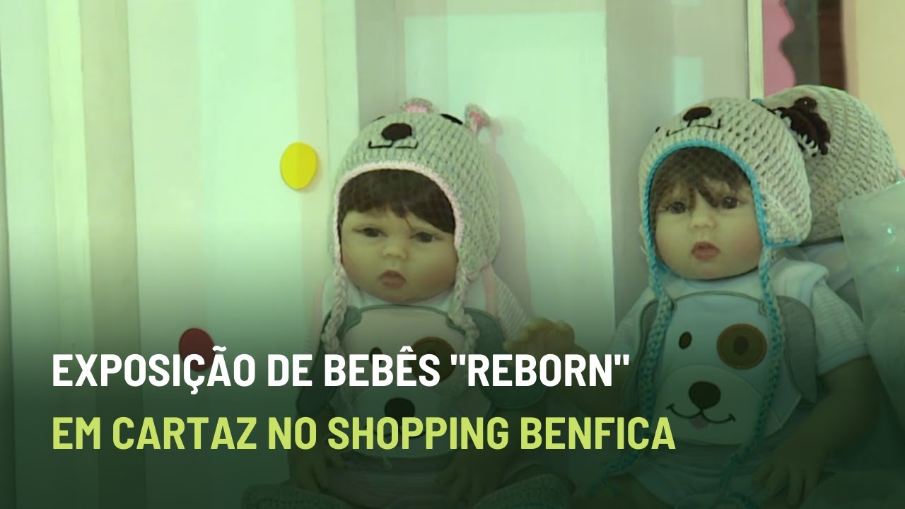 Shopping Benfica expõe Bonecas Reborn